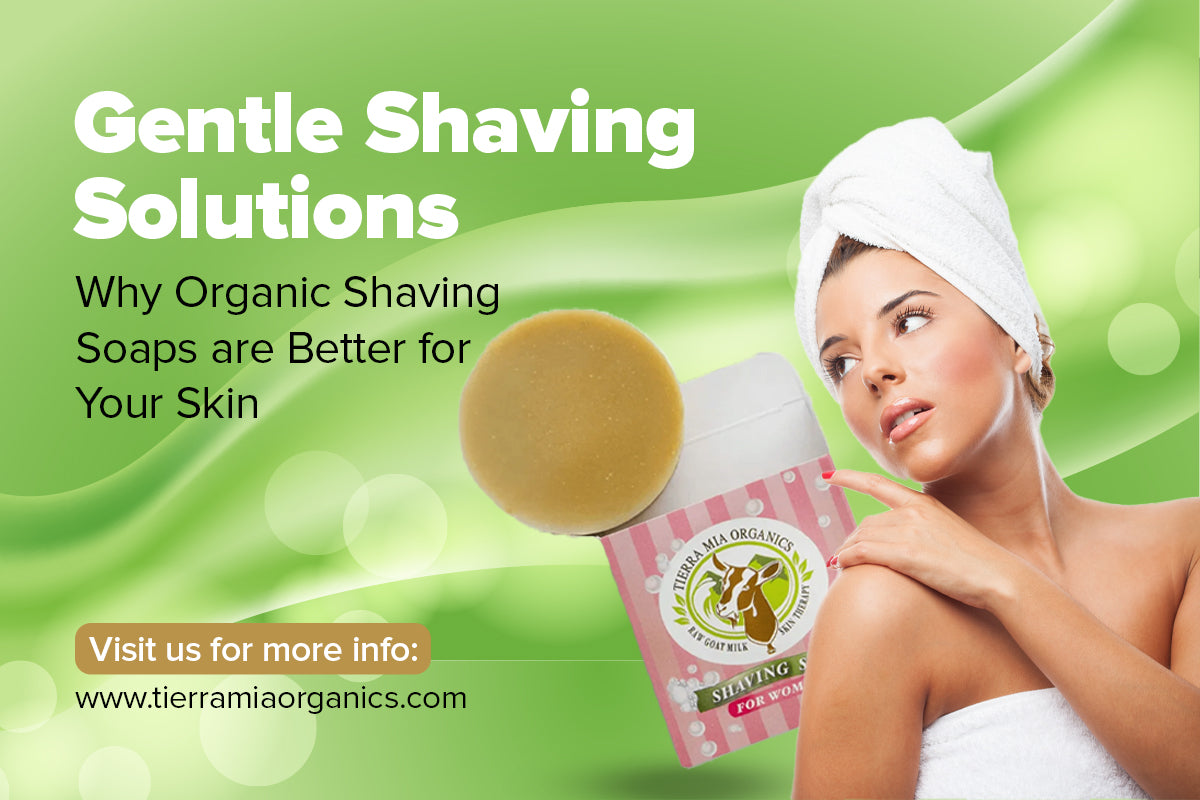 Gentle Shaving Solutions: Why Organic Shaving Soaps are Better for Your Skin